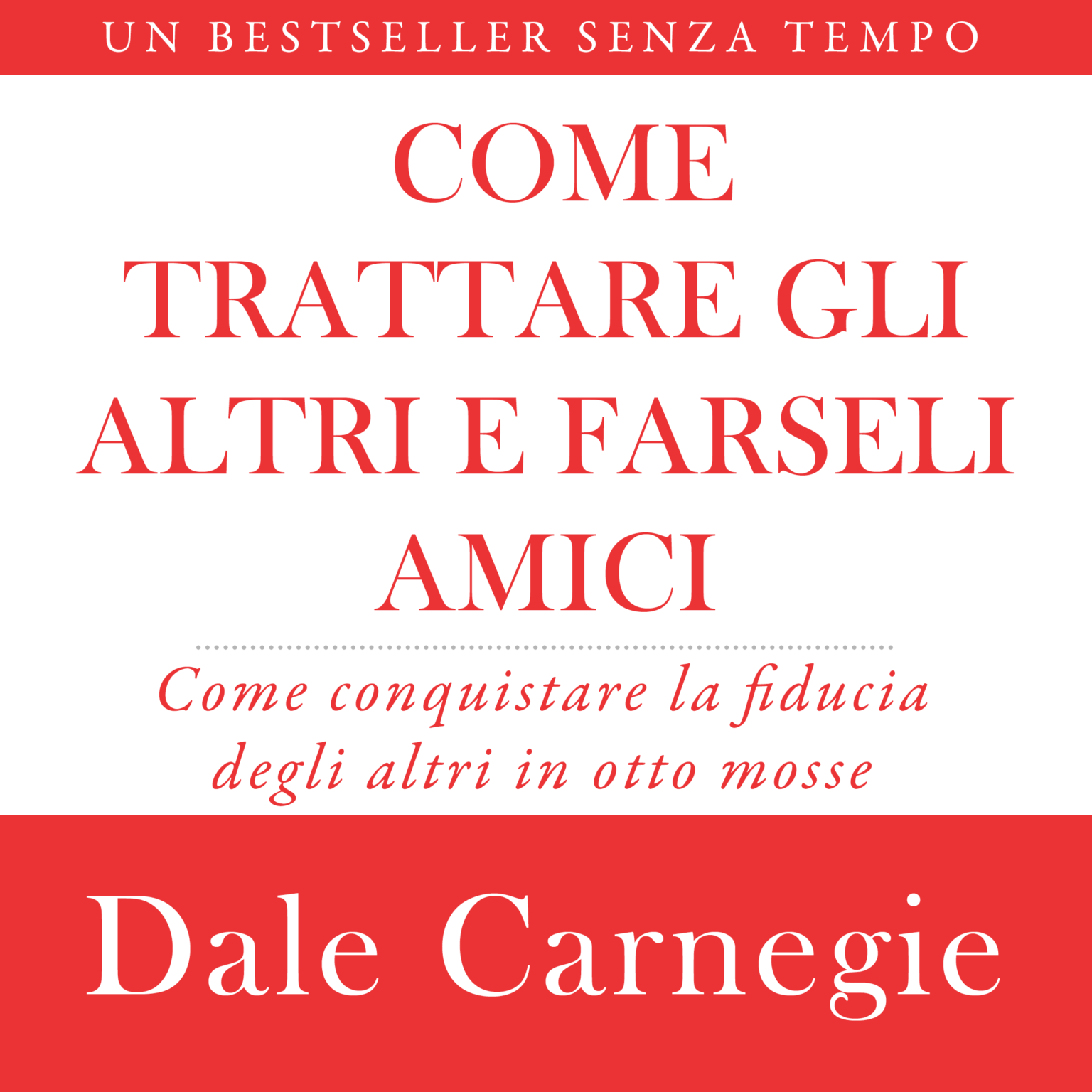 come trattare gli altri e farseli amici di dale carnegie