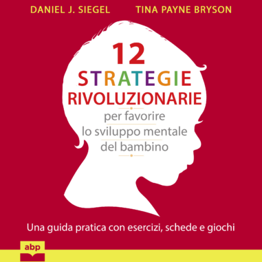 Copertina audiolibro 12 strategie rivoluzionarie per favorire lo sviluppo mentale del bambino