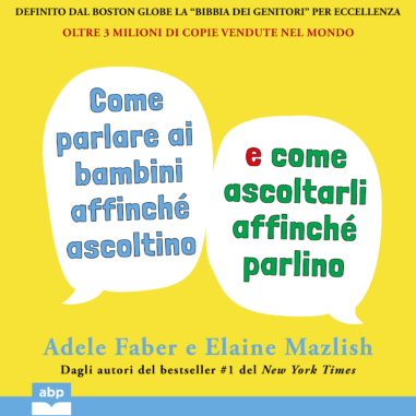 Copertina audiolibro "Come parlare ai bambini affinché ascoltino e come ascoltarli affinché parlino"