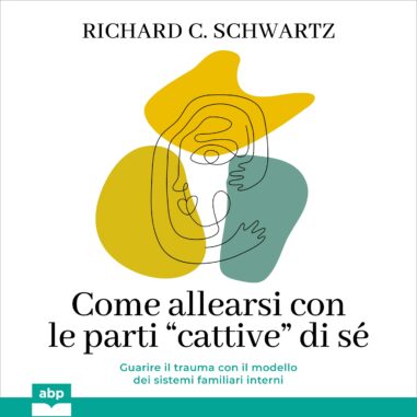 Copertina audiolibro Come allearsi con le parti “cattive” di sé